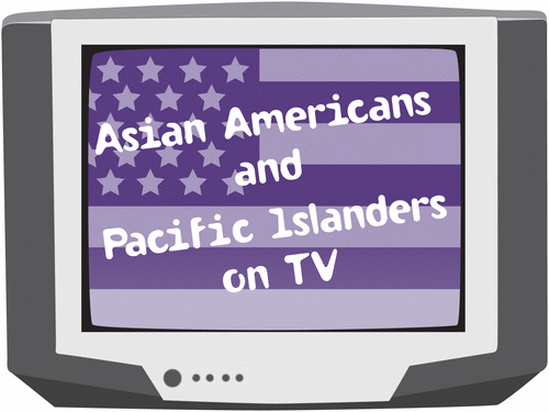 Asian Americans and Pacific Islanders on TV